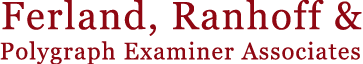 FERLAND, RANHOFF & POLYGRAPH EXAMINER ASSOCIATES logo